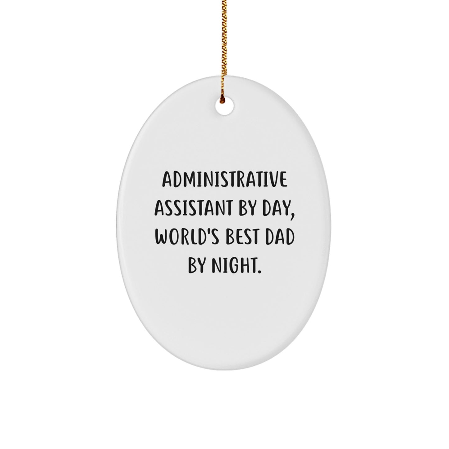 Administrative Assistant Gifts, Oval Ornament, Funny Quote, Christmas Unique Gifts from Dad to Administrative Assistant - Image 1