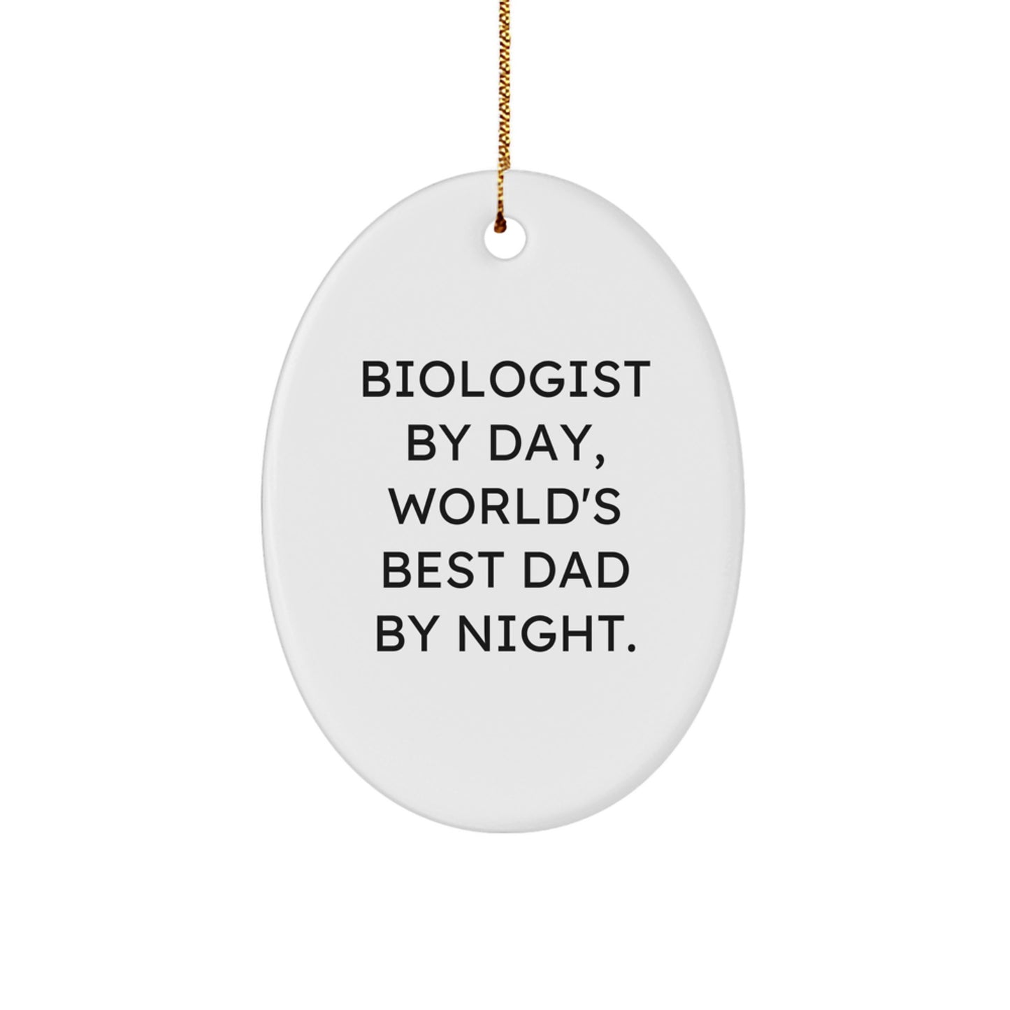 Biologist Gifts, Oval Ornament, Funny Quote - Gifts from Dad to Biologist - Christmas Unique Gifts for Biologist - Image 1