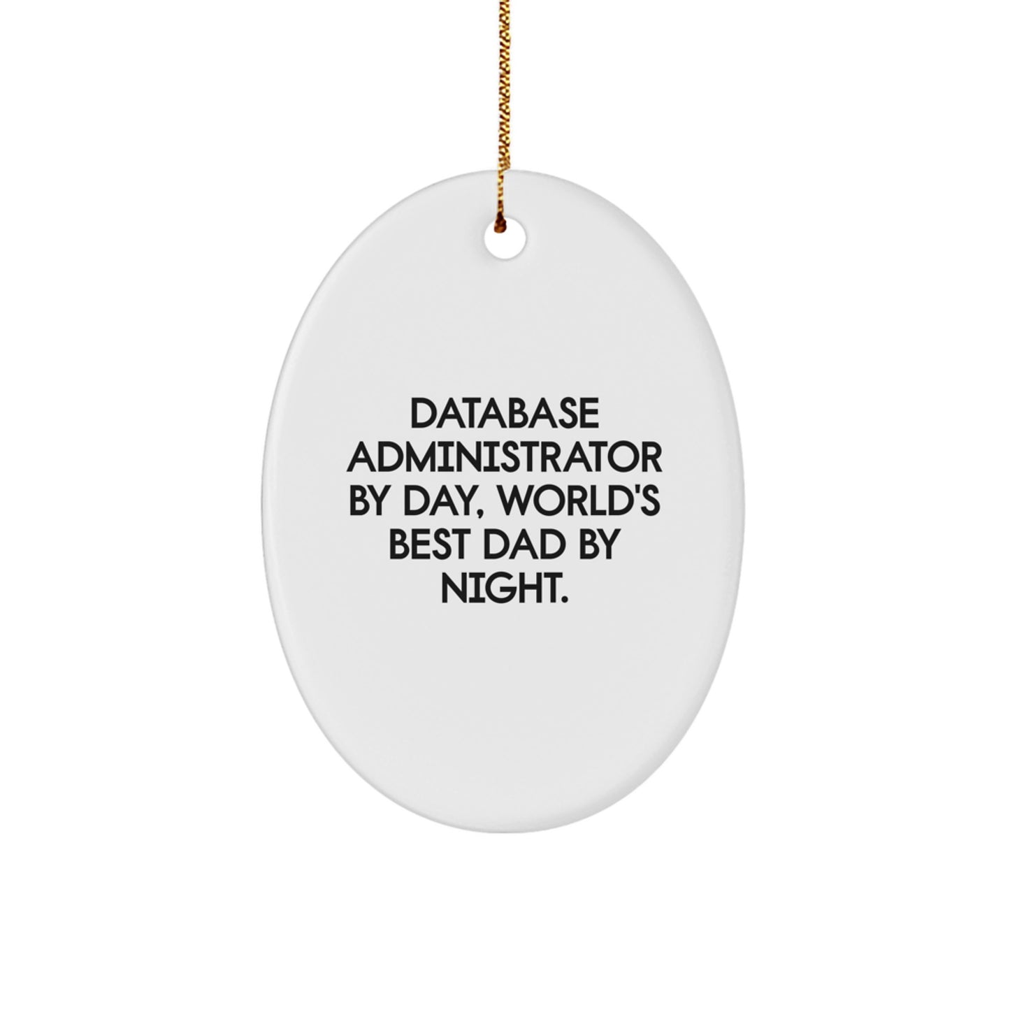 Database Administrator's Christmas Unique Gift, Funny Quote Oval Ornament, Gifts from Dad, for Him - Image 1