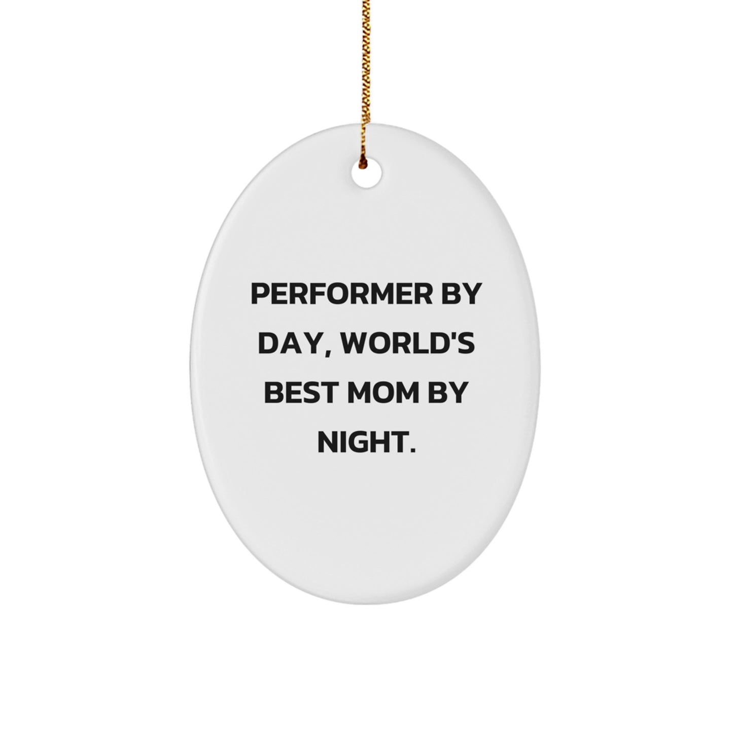 Funny Performer Gifts for World's Best Mom By Night - Oval Ornament, Perfect for Christmas - Image 1