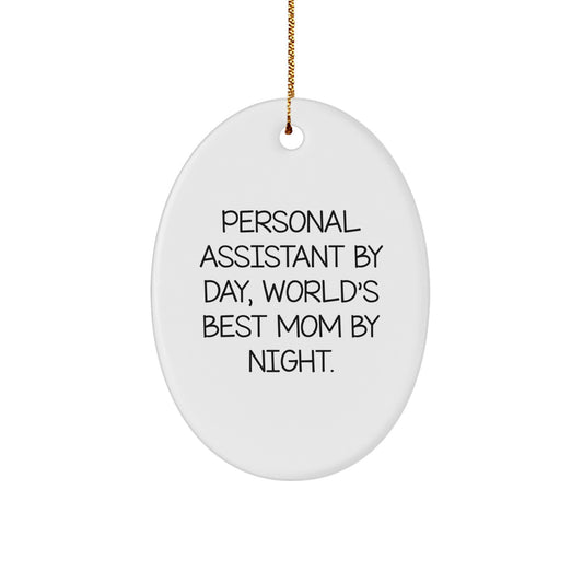 Personal Assistant Gifts from Mom: Oval Ornament, 'Personal Assistant By Day, World's Best Mom By Night.' - Unique Christmas Unique Gifts for Personal Assistants - Image 1