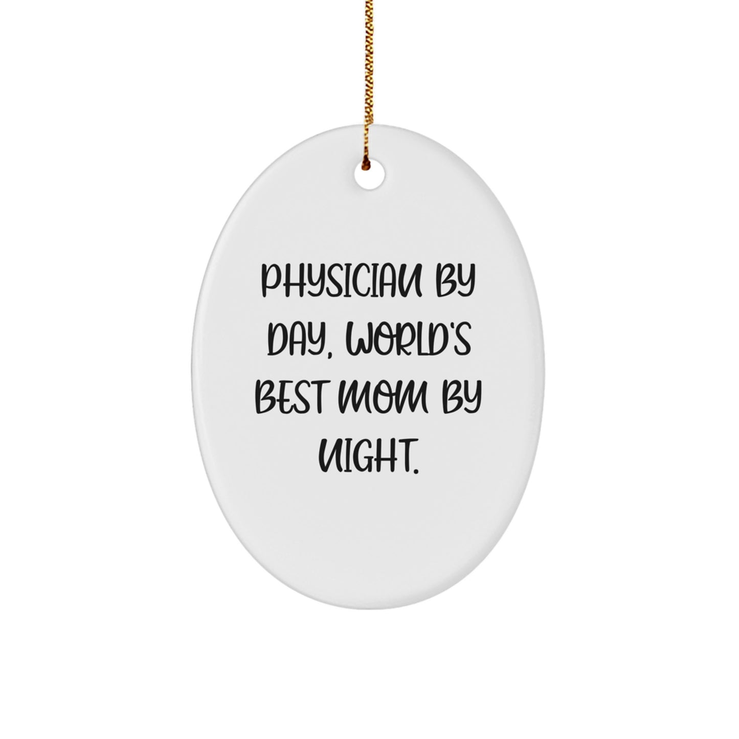 Funny Physician Gifts by Day, World's Best Mom By Night Oval Ornament for Christmas - Image 1