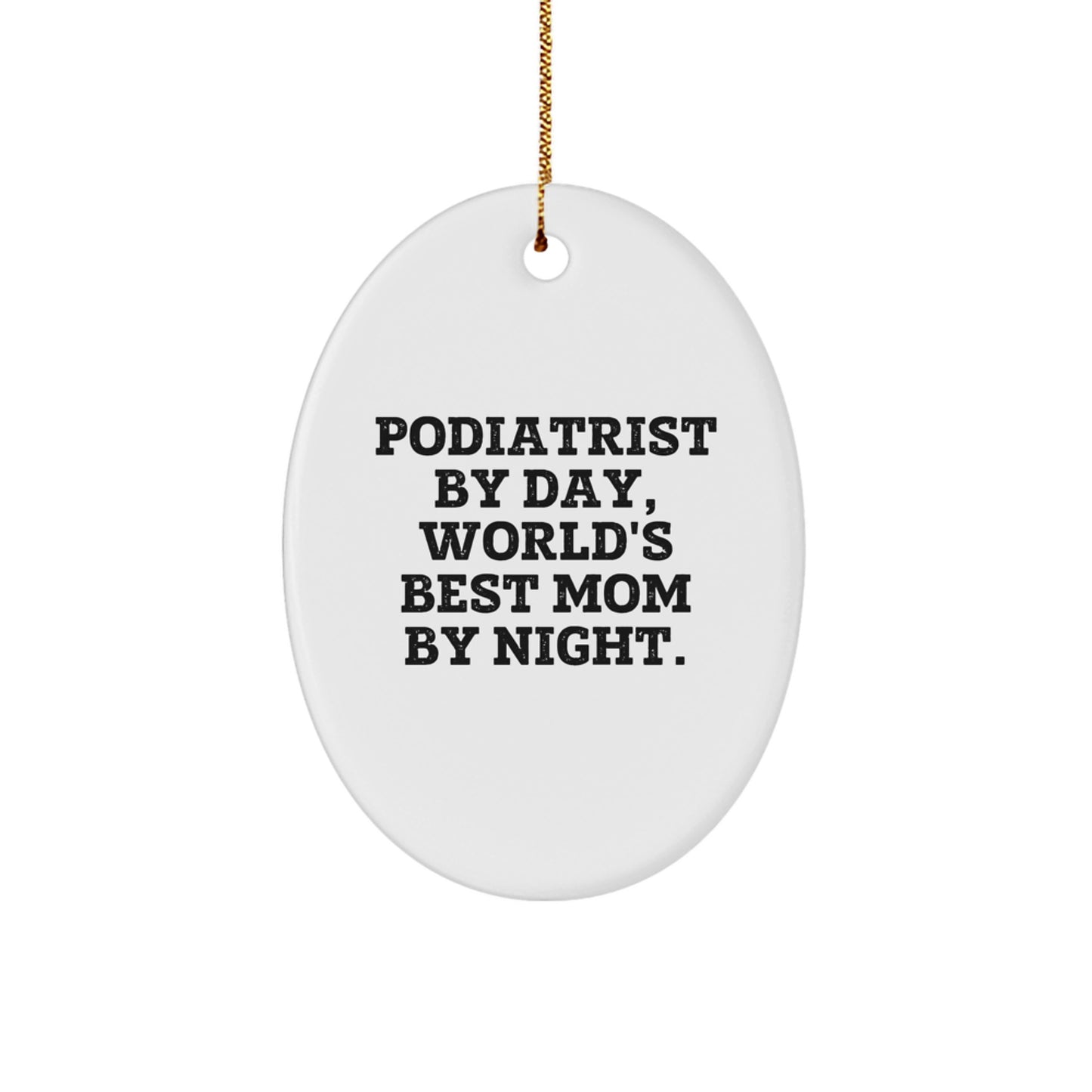 Podiatrist Gifts for Christmas, 'Podiatrist By Day, World's Best Mom By Night.' Oval Ornament, Funny Quote Gifts from Family to Podiatrist - Image 1