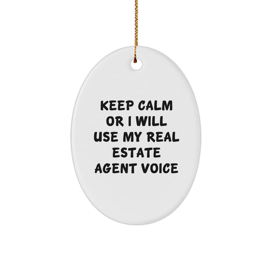 Funny Real Estate Agent Oval Ornament Gifts for Christmas, 'Keep Calm Or I Will Use My Real Estate Agent Voice', Unique Gifts from Friends or Family for Real Estate Agent Men or Women - Image 1