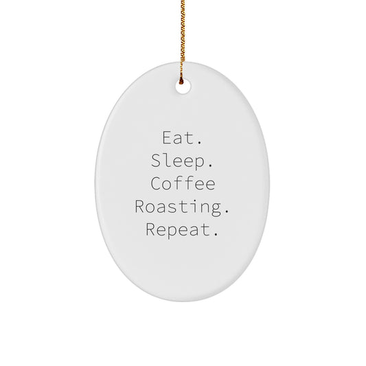 Coffee Roasting Oval Ornament Gifts from Friends for Men, Eat. Sleep. Coffee Roasting. Repeat., Oval Shaped, Christmas Unique Gifts - Image 1