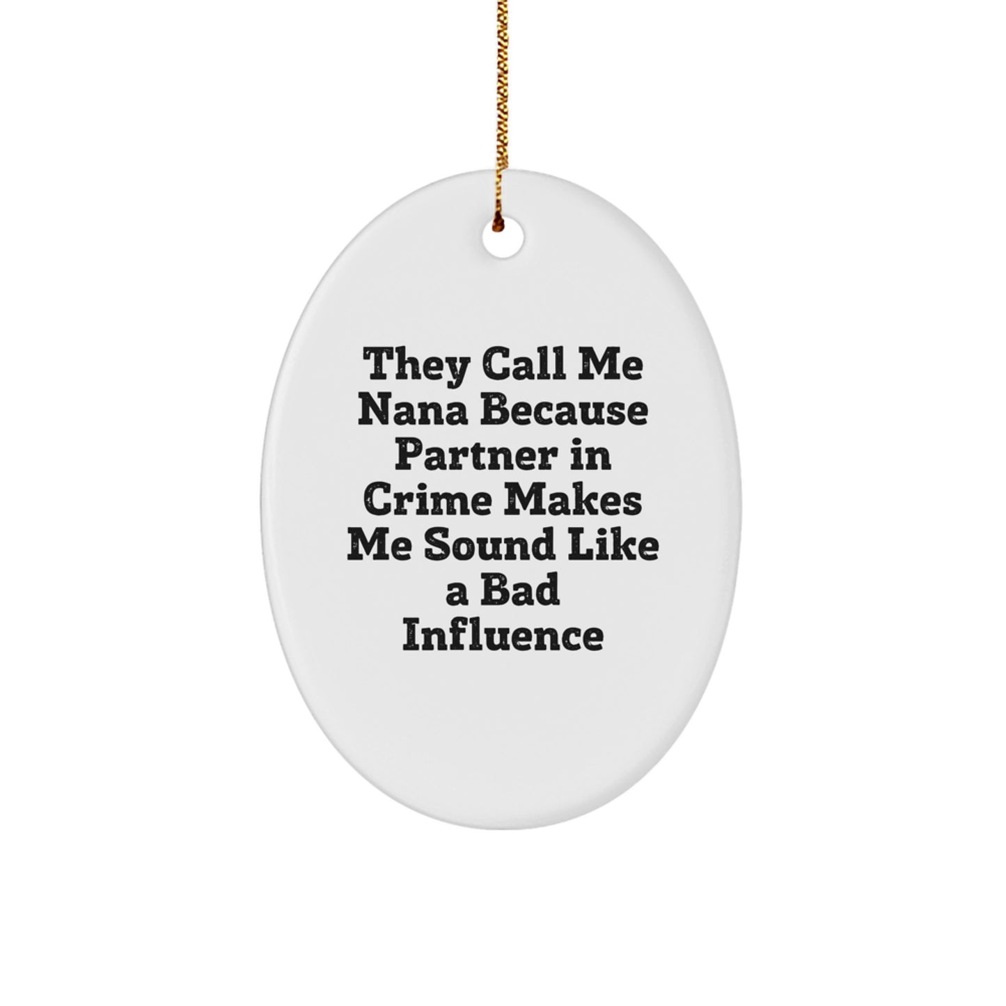 Nana Gifts from Friends and Family - Oval Ornament with Funny Quote - Christmas Unique Presents for Grandma - Image 1