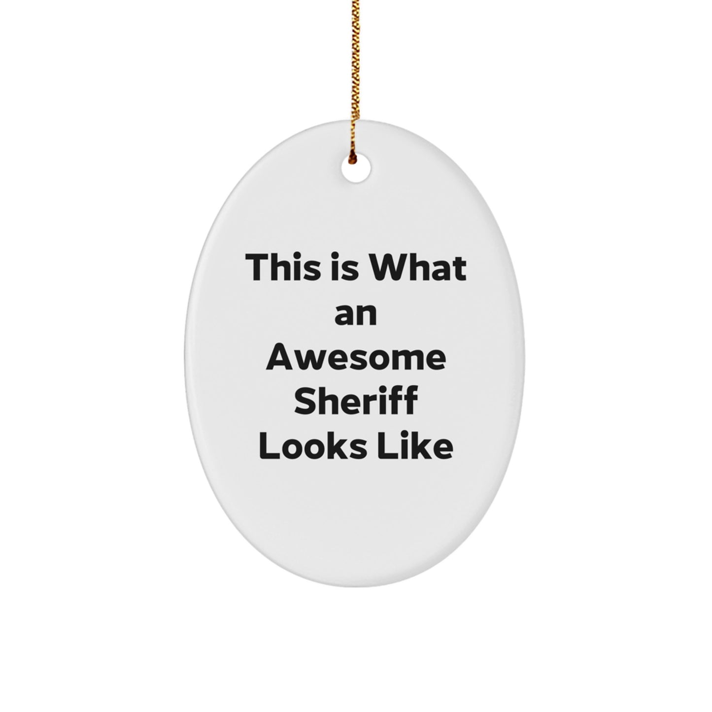 Funny Sheriff Gifts, Inspirational Oval Ornament for Sheriff, Christmas Unique Gifts from Friends to Sheriff, Sheriff's Department Decor - Image 1