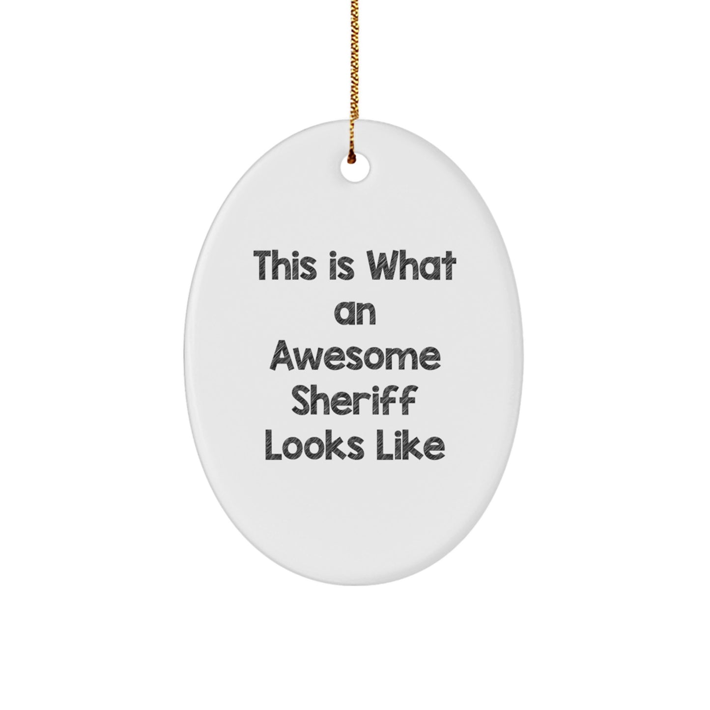 Funny Sheriff Gifts from Men to Sheriff, Oval Ornament This Is What An Awesome Sheriff Looks Like Christmas Unique - Image 1