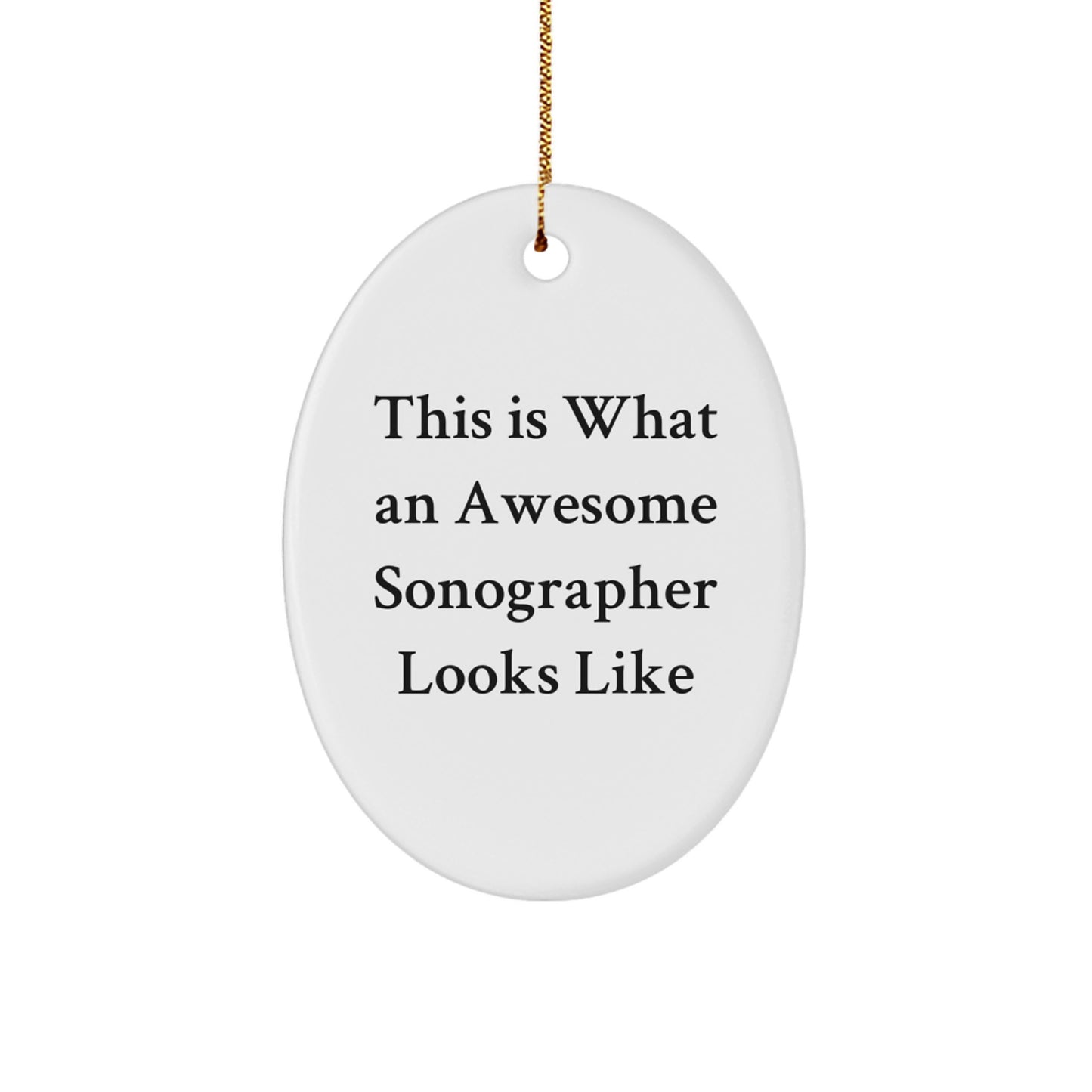Awesome Sonographer Gifts from Friends and Family - This Is What An Awesome Sonographer Looks Like Oval Ornament for Christmas - Image 1