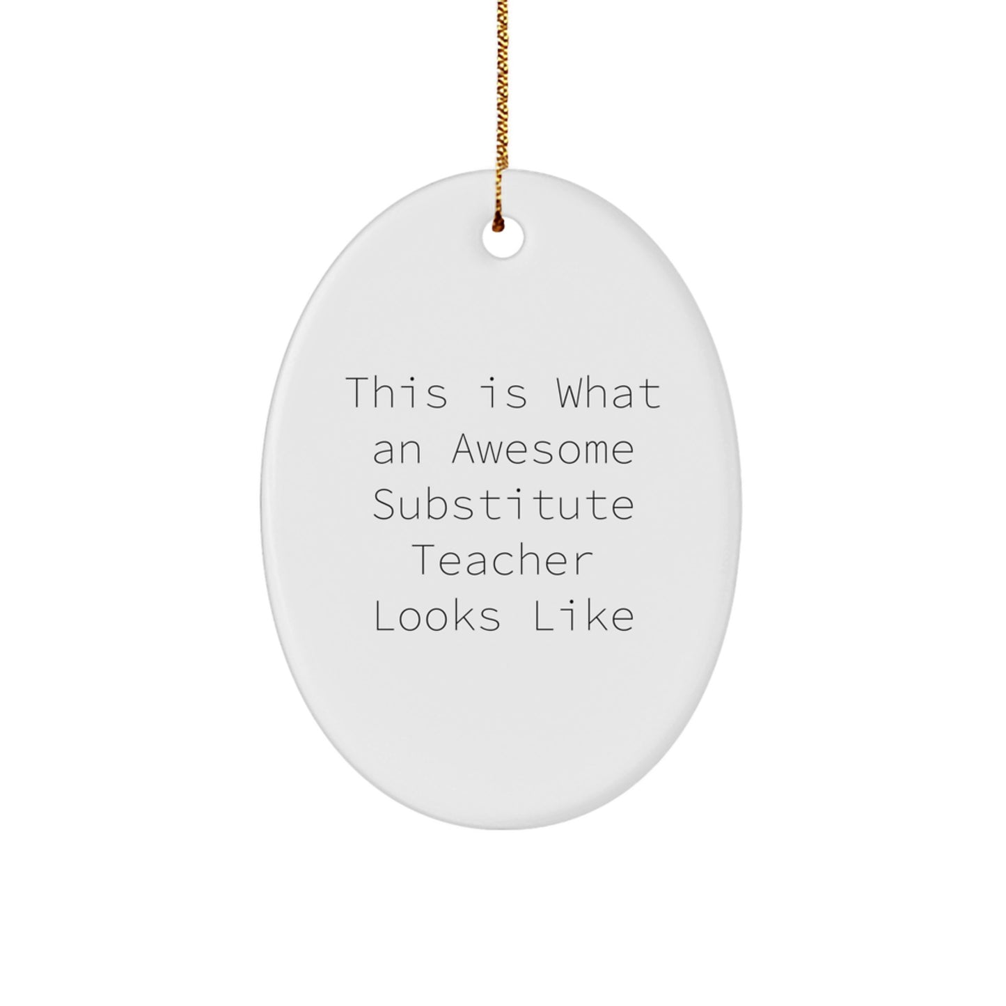 Funny Substitute Teacher Gifts from Friends for Christmas: 'This Is What An Awesome Substitute Teacher Looks Like' Oval Ornament - Image 1
