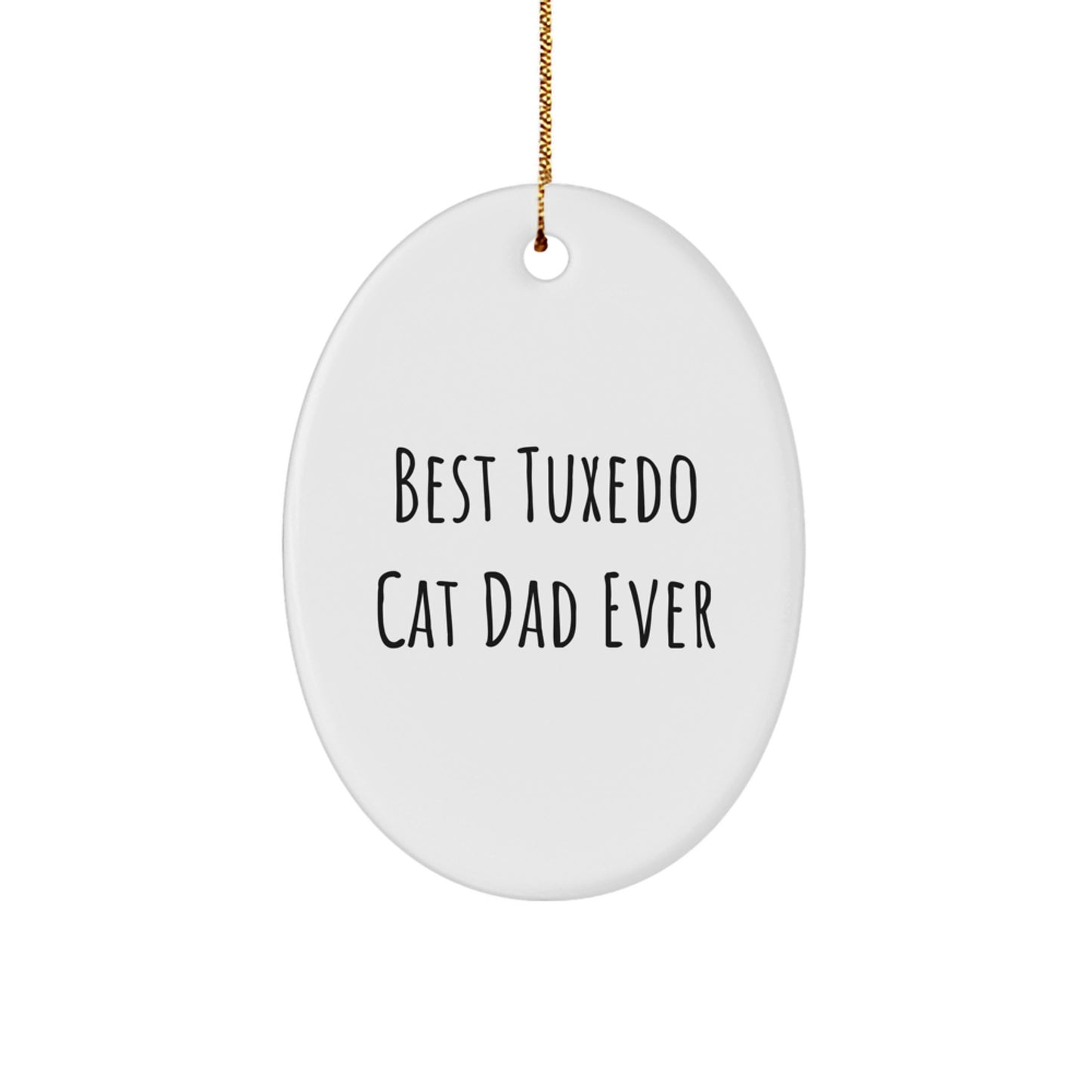 Tuxedo Cat Dad Gifts, Funny Oval Ornament, Best Ever Quote for Men, Friends, Family, Christmas Unique Gifts from Dad - Image 1