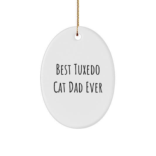 Tuxedo Cat Dad Gifts, Funny Oval Ornament, Best Ever Quote for Men, Friends, Family, Christmas Unique Gifts from Dad - Image 1