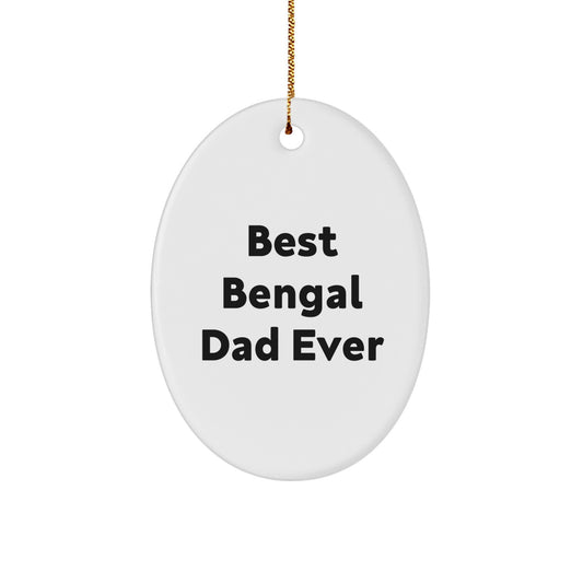 Funny Bengal Cat Gifts, Best Bengal Dad Ever Oval Ornament, Christmas Unique Presents for Friends, 'Best Bengal Dad Ever' Quote, Gifts from Men, Gifts for Bengal Cat Lovers - Image 1