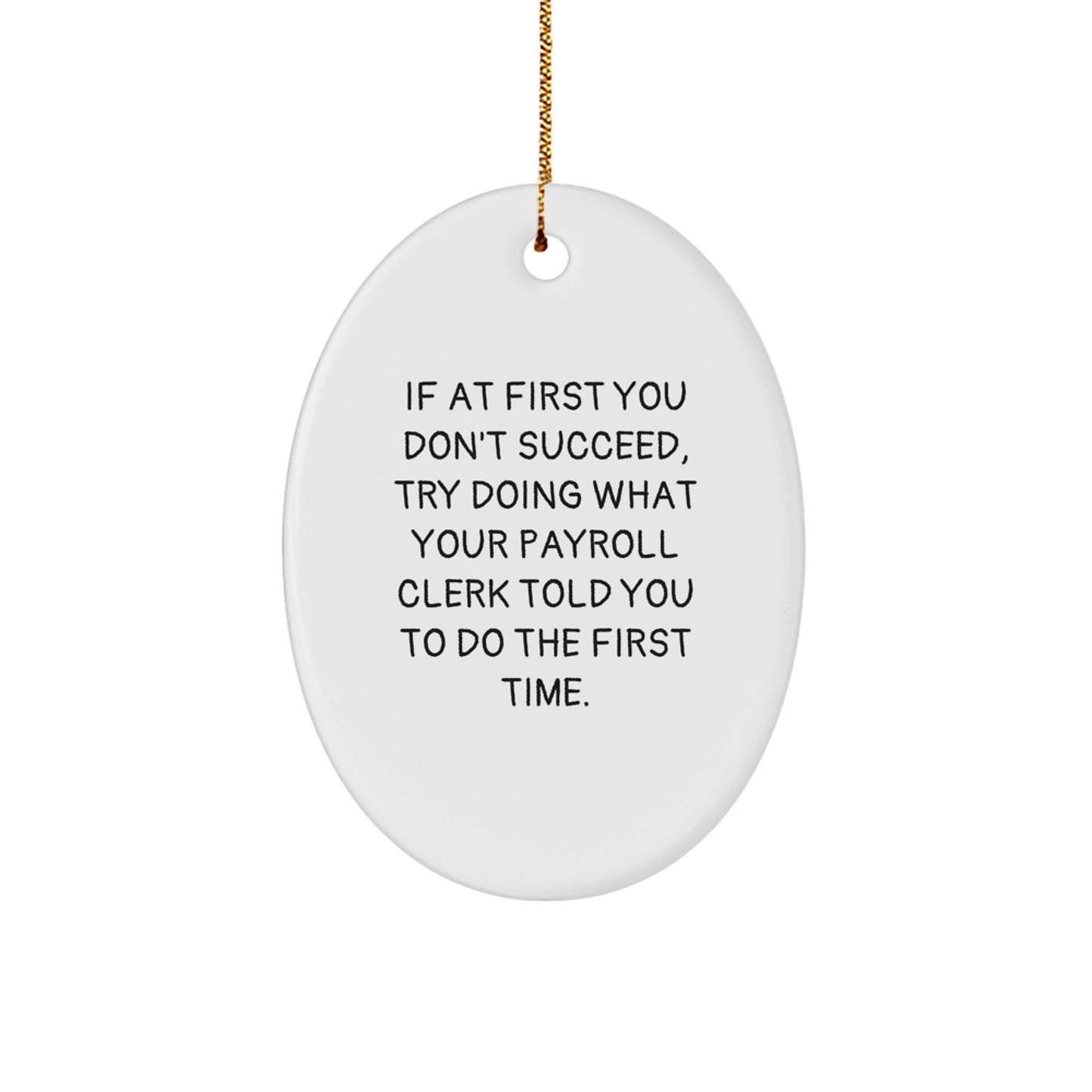Funny Payroll Clerk Gifts from Friends, Christmas Unique Decorations Oval Ornament, Inspirational Quote, Payroll Clerk Oval Ornament Gift for Men, Payroll Clerk Christmas Unique Gifts - Image 1