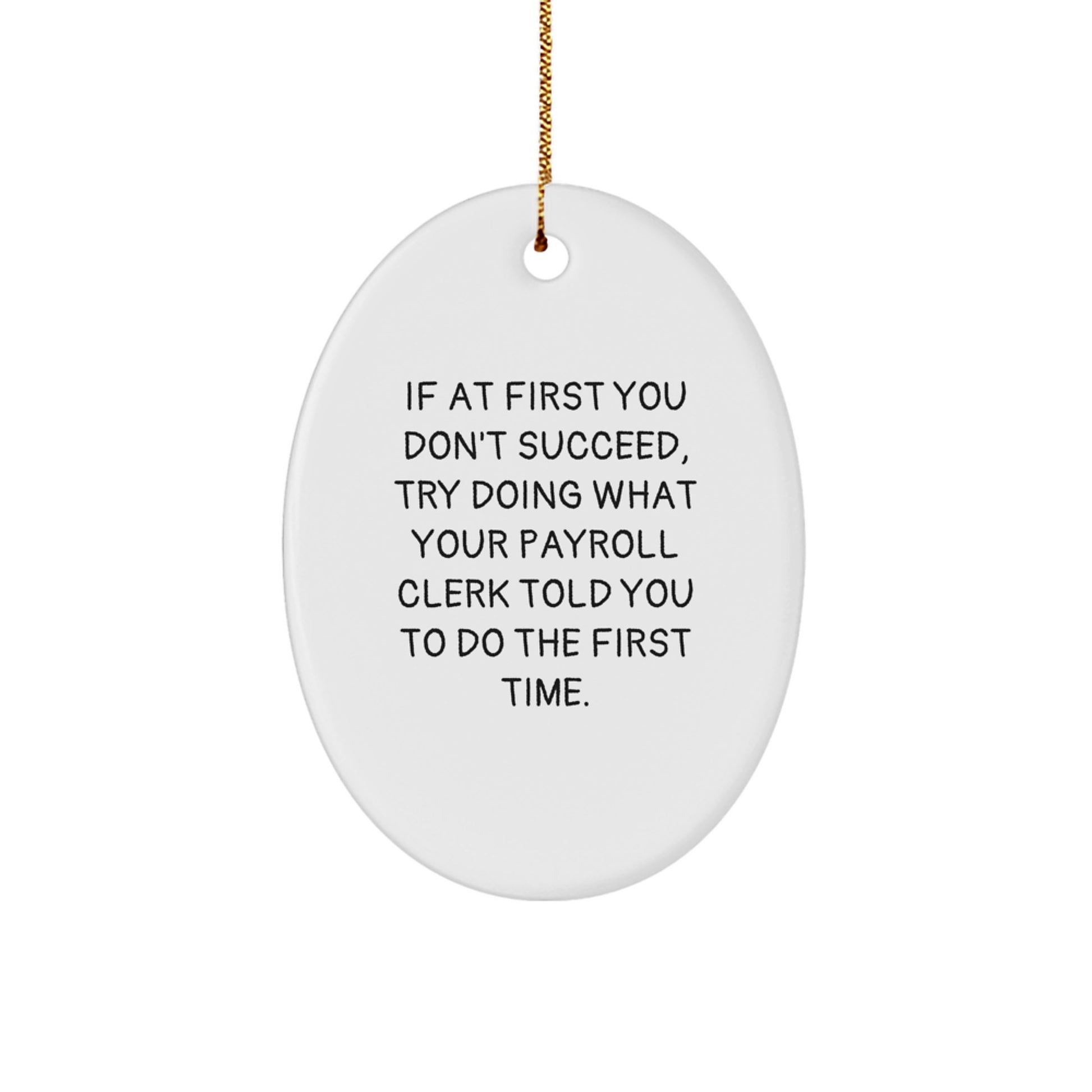 Funny Payroll Clerk Gifts from Friends, Christmas Unique Decorations Oval Ornament, Inspirational Quote, Payroll Clerk Oval Ornament Gift for Men, Payroll Clerk Christmas Unique Gifts - Image 1