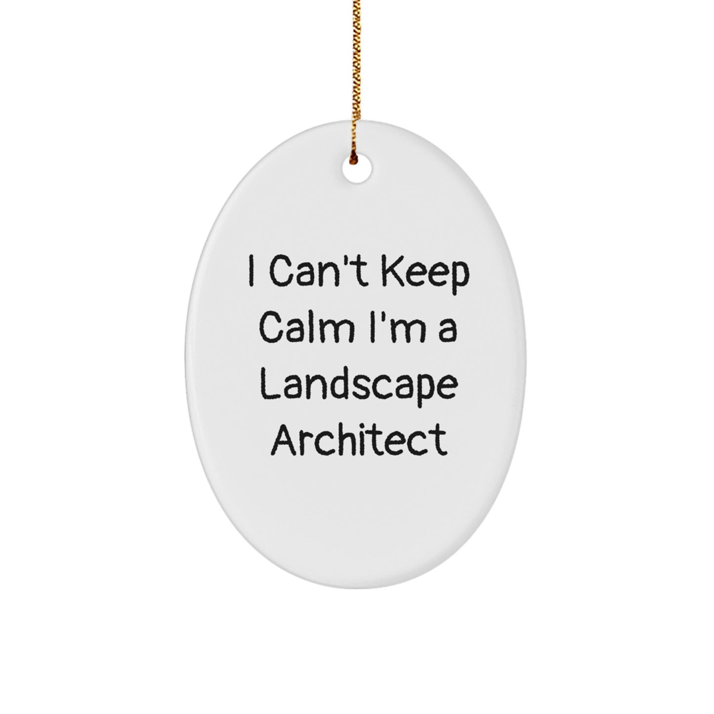 Funny Landscape Architect Gifts from Friends for Christmas - 'I Can't Keep Calm I'm A Landscape Architect' Oval Ornament - Image 1