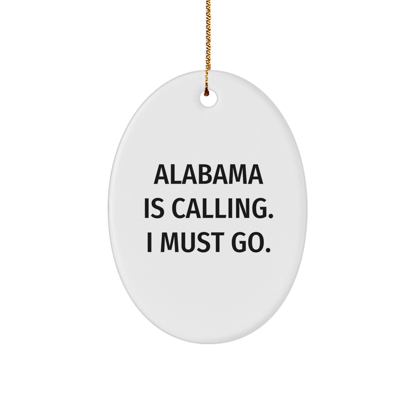 Alabama Calling Gifts from Friends - 'Alabama Is Calling. I Must Go.' Oval Ornament for Christmas - Image 1
