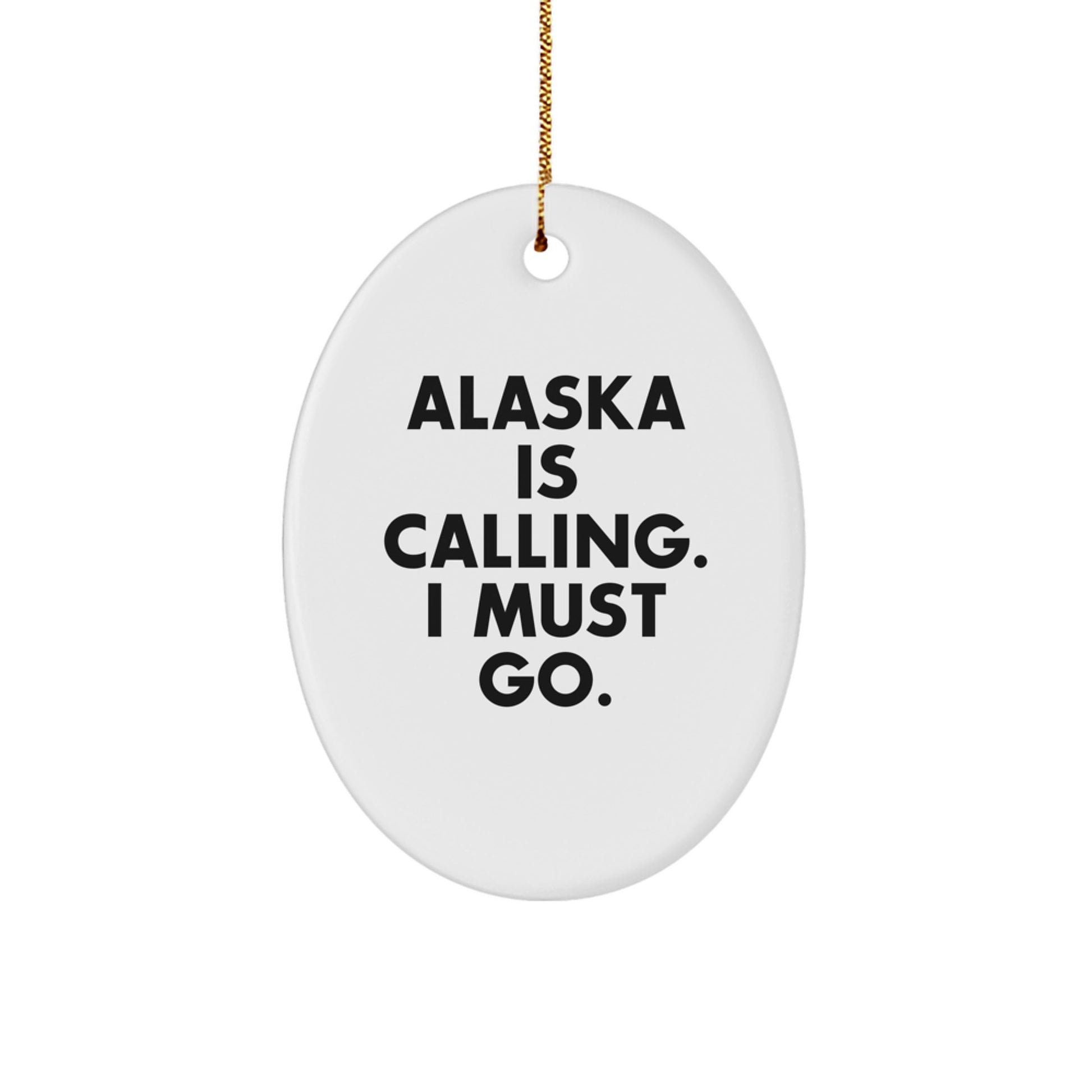 Alaska Calls, Unique Oval Ornament Gifts from Friends for Christmas