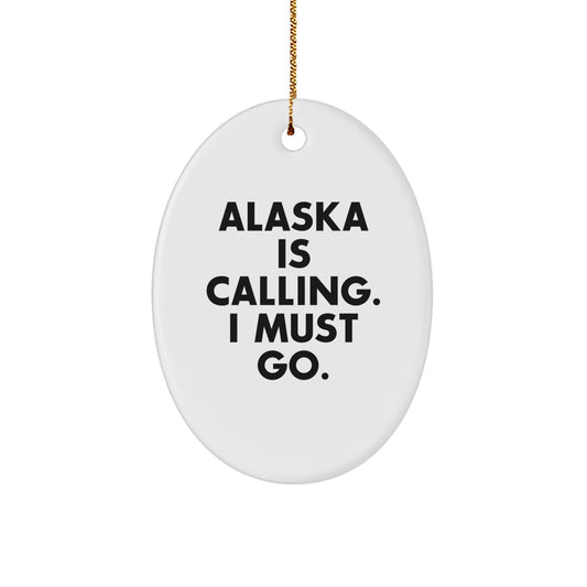 Alaska Calls, Unique Oval Ornament Gifts from Friends for Christmas