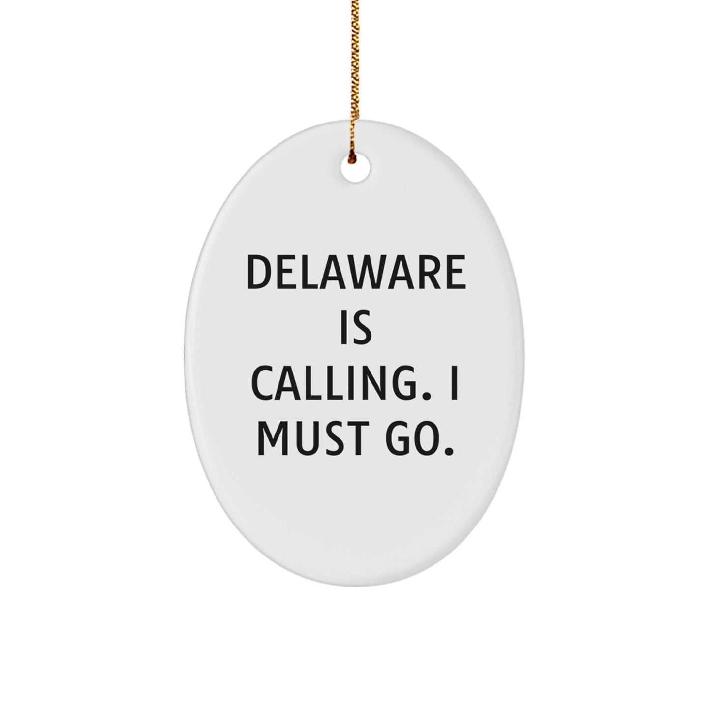 Delaware Calling Gifts for Friends, Funny Oval Ornament with Quote, Unique Christmas Unique Gifts from Family, 3.25 inches Tall - Image 1