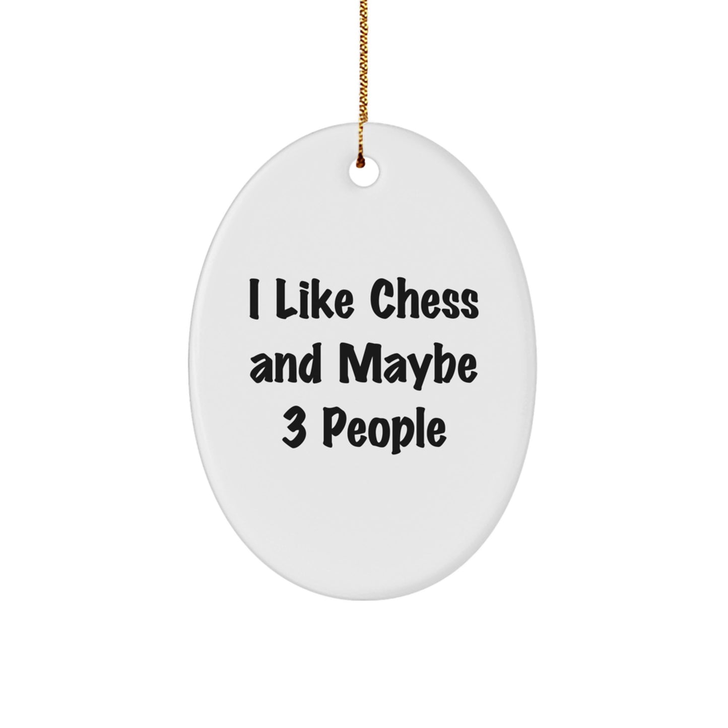 Funny Chess Lover Gifts for Men, Unique Oval Ornament with I Like Chess And Maybe 3 People Quote, Christmas Unique Gifts from Friends for Family - Image 1