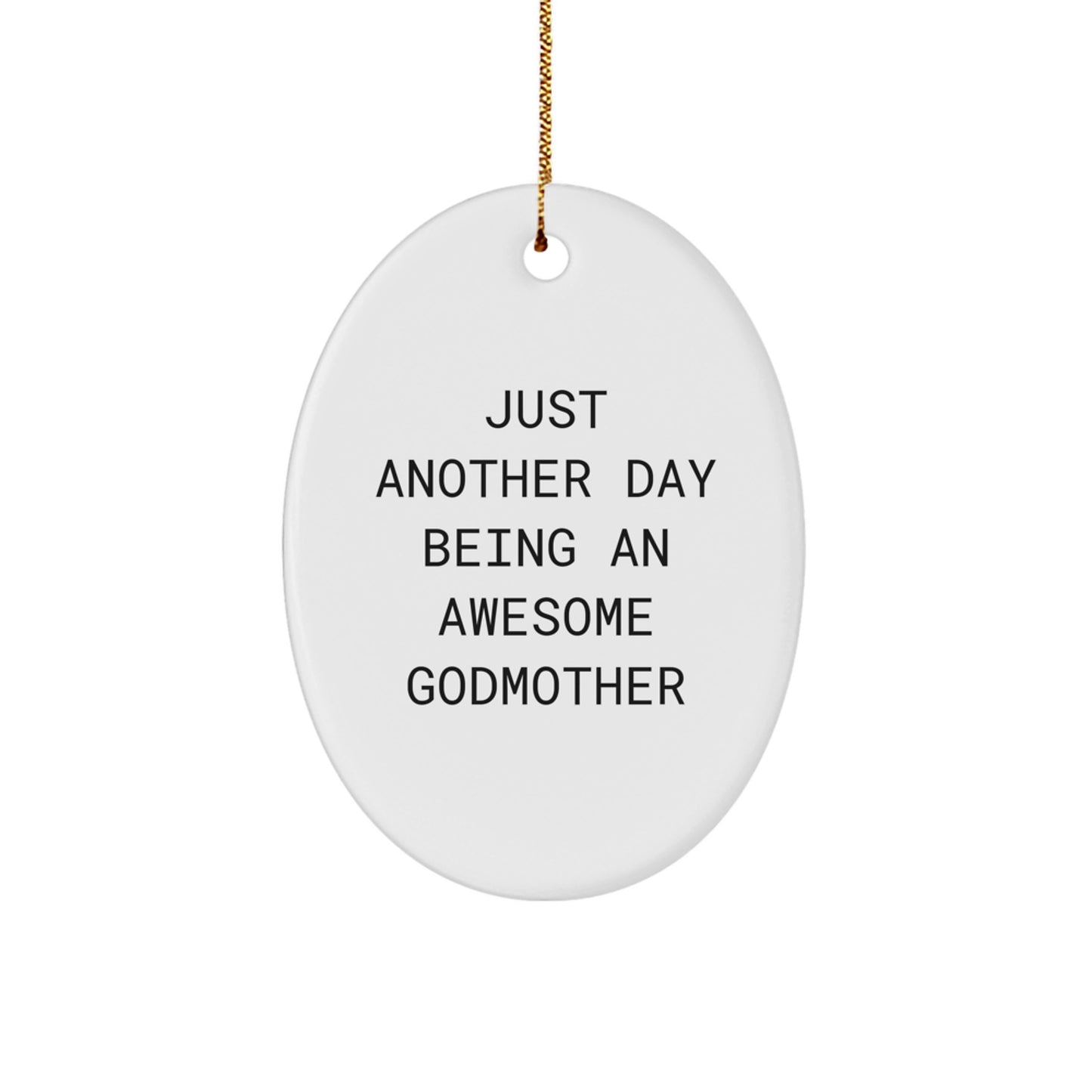 Funny Godmother Gifts from Men to Godmother - Oval Ornament, Just Another Day Being An Awesome Godmother, Christmas Unique Gifts - Image 1