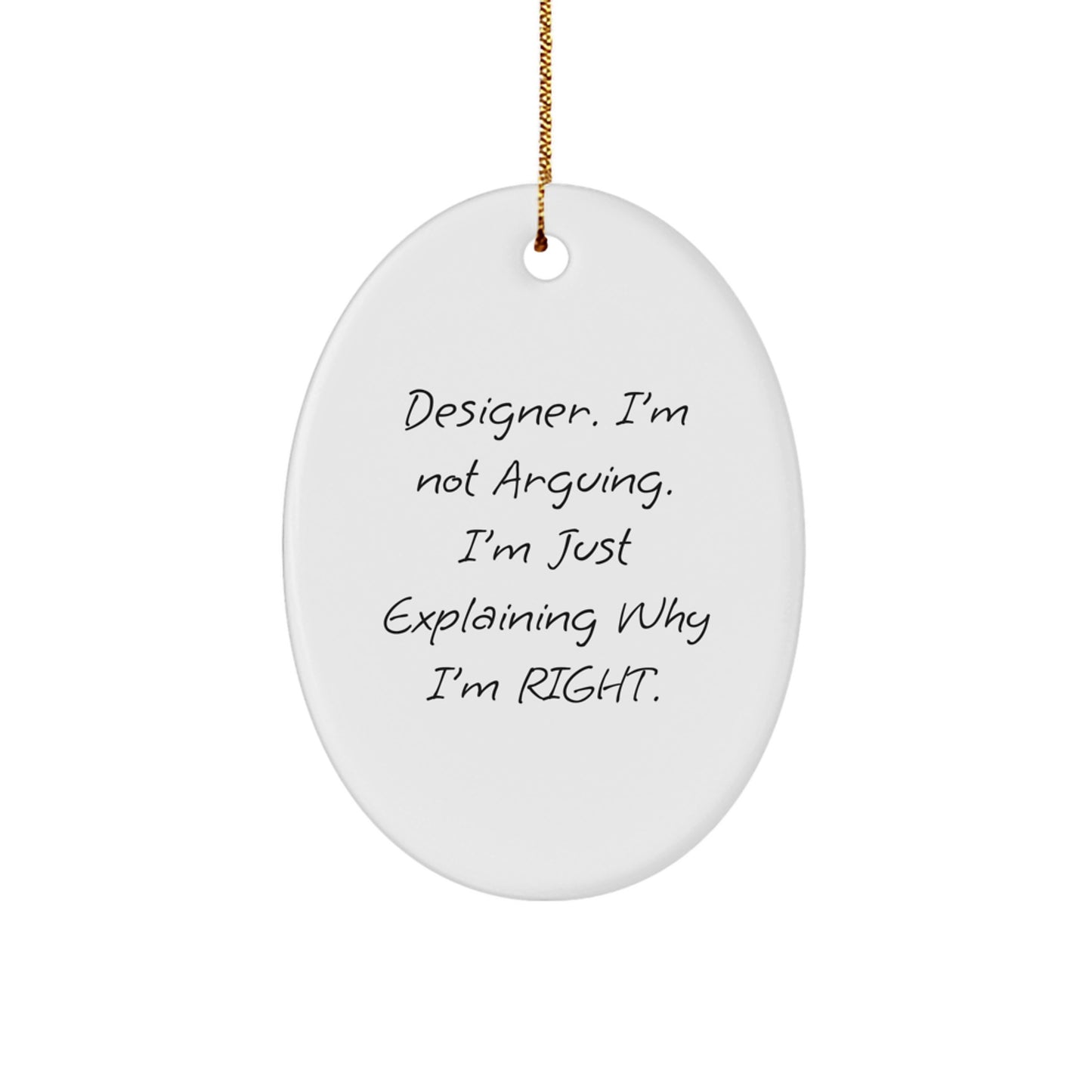 Funny Designer Gifts for Men, Funny Oval Ornament, Christmas Unique Gifts from Men to Friends, 'I'm Not Arguing, I'm Just Explaining Why I'm Right' - White Color Oval Shaped - Image 1
