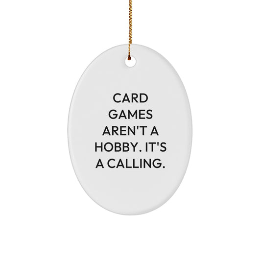 Funny Card Games Gifts for Friends, Oval Ornament with 'Card Games Aren't A Hobby. It's A Calling.' Quote, Christmas Unique Gifts from Friends - Image 1