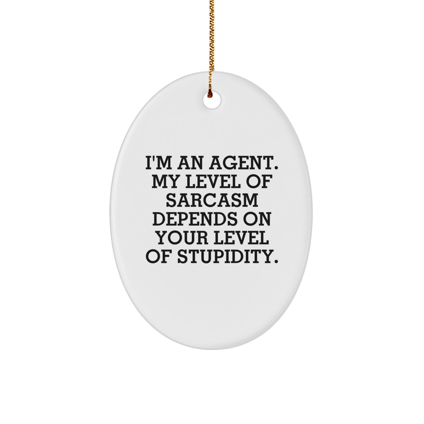 Funny Agent Gifts from Family - I'm An Agent, Sarcasm Depends on You, Oval Ornament, Christmas Unique Presents for Agent - Image 1