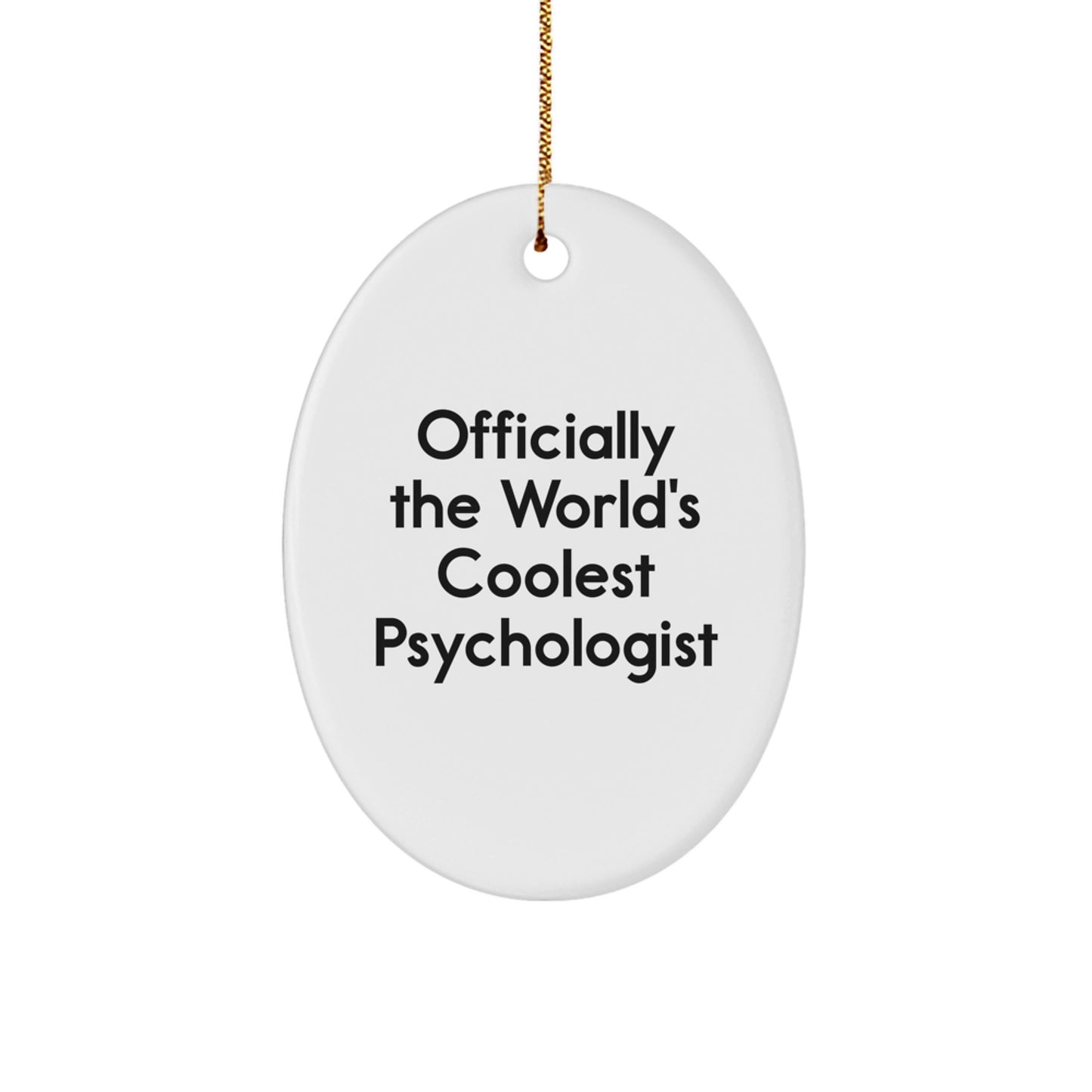 Funny Psychologist Gifts for Men Women Friends Family - Oval Ornament Quote - Gifts from Men to Psychologist Friends - Officially The World's Coolest Psychologist - Image 1