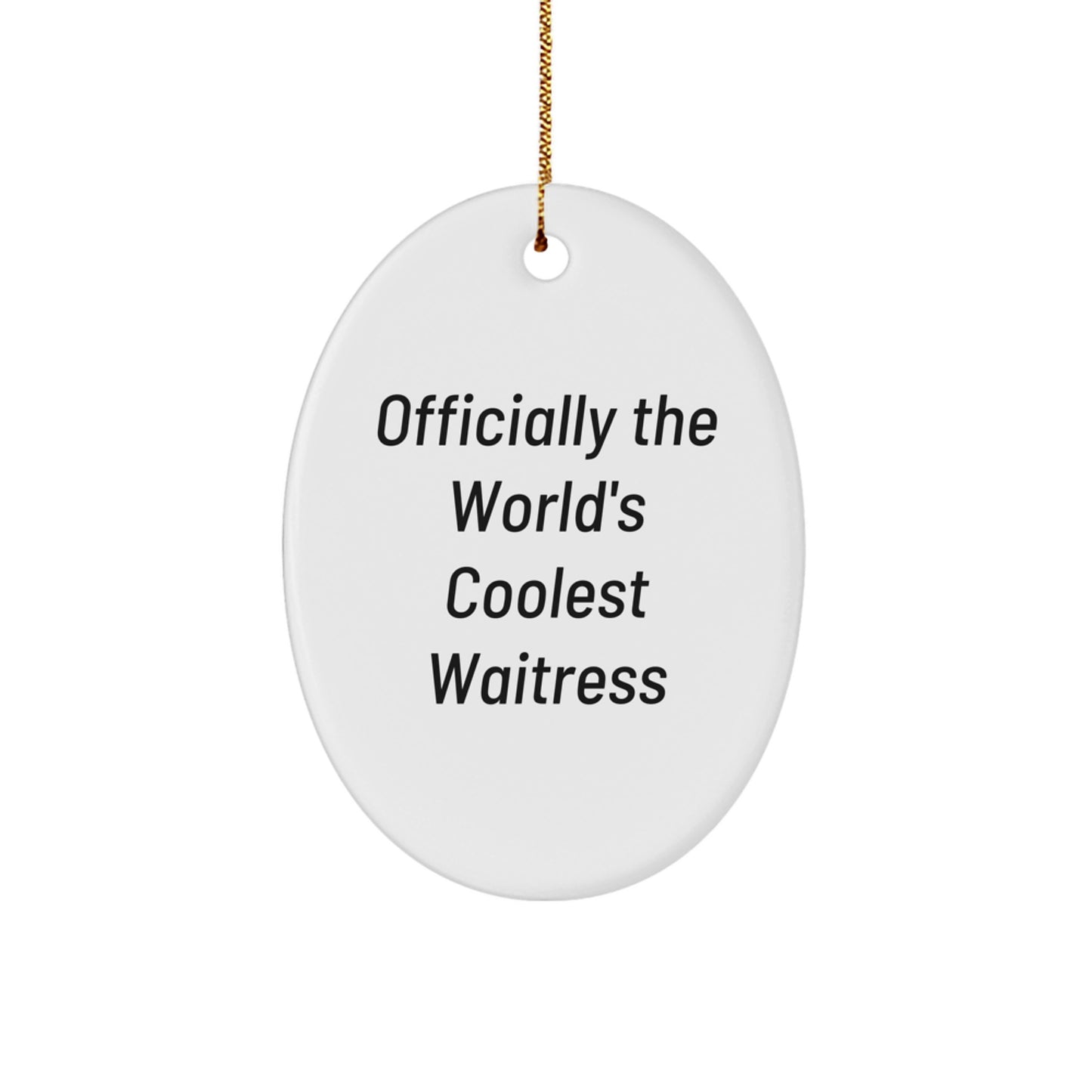 Funny Waitress Gifts from Men to Women, Officially The World's Coolest Waitress Oval Ornament, Christmas Unique Gifts for Coworkers, Friends, Family - Image 1