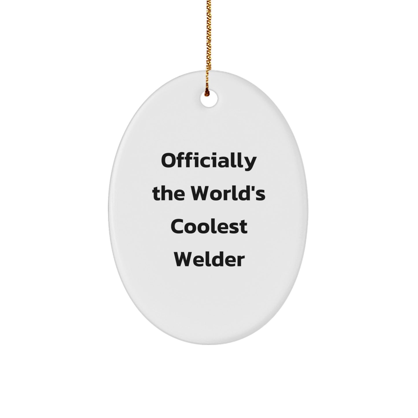 Funny Welder Gifts for Men, Officially The World's Coolest Welder Oval Ornament, Christmas Unique Gifts from Friends for Him - Image 1