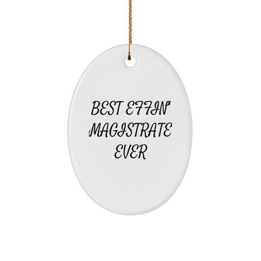 Magistrate Oval Ornament, Funny Quote, Christmas Unique Gifts for Men, Women, Coworkers, Family, 'Best Effin' Magistrate Ever' - Unique Oval Shaped Decor - Image 1