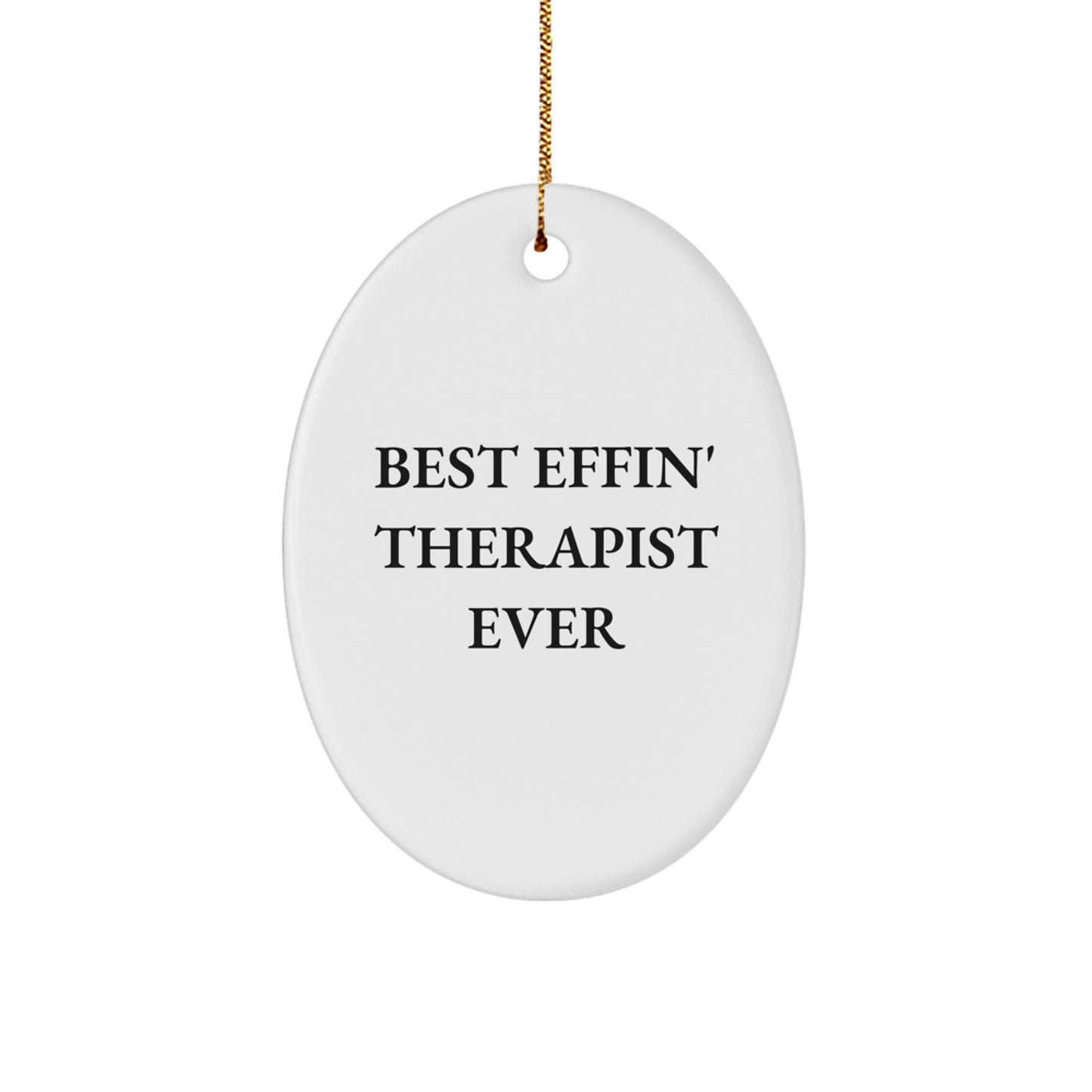 Funny Gifts from Friends to Therapist - Oval Ornament 'Best Effin' Therapist Ever' for Christmas Unique Gifts - Image 1