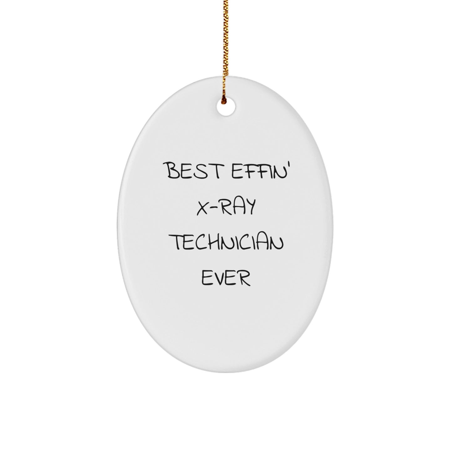 Funny X-Ray Technician Oval Ornament Gifts from Men to X-Ray Technician Friends, Best Effin' X-ray Technician Ever, Oval Ornament Christmas Unique Gifts - Image 1