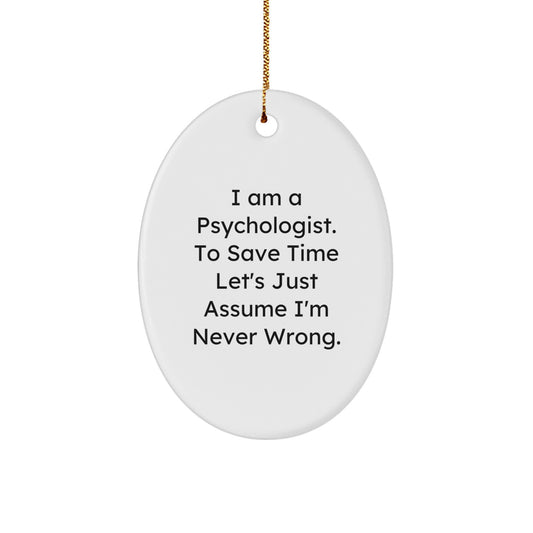 Funny Psychologist Gifts for Men - I Am A Psychologist Oval Ornament, White, Durable MDF, High-Gloss Finish, Christmas Unique Gifts from Husband - Image 1