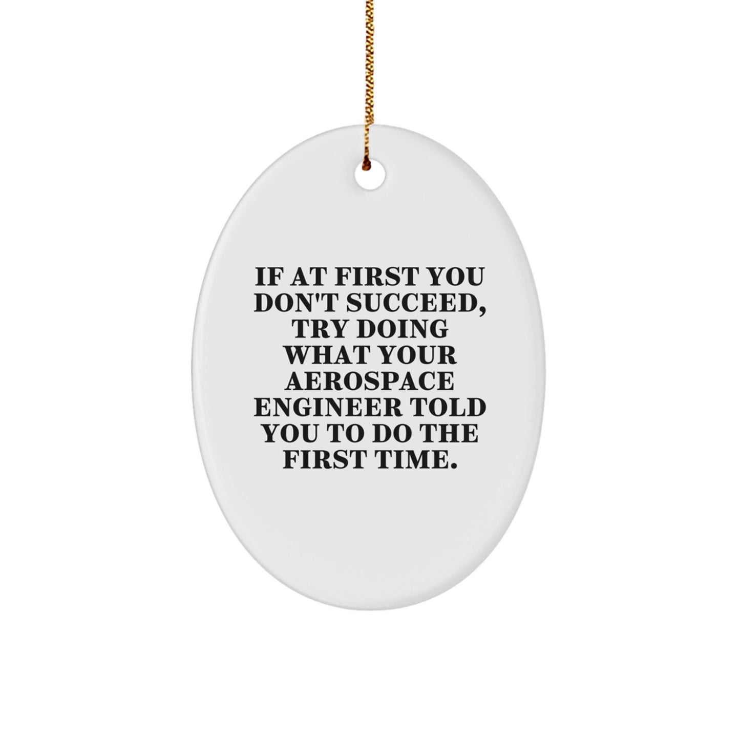 Funny Aerospace Engineer Gifts for Men, Oval Ornament from Friends, Christmas Unique Gifts, Inspirational Quote - Image 1
