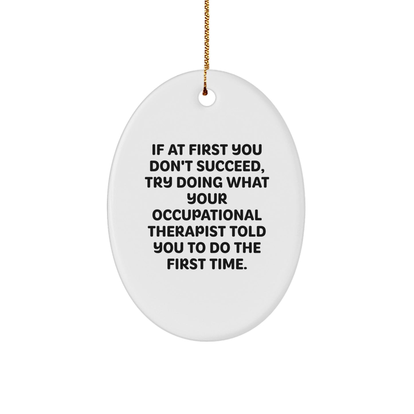 Funny Occupational Therapist Christmas Unique Gift Ideas for Coworkers, Friends, and Family, Oval Ornament, Gifts from Men and Women - Image 1