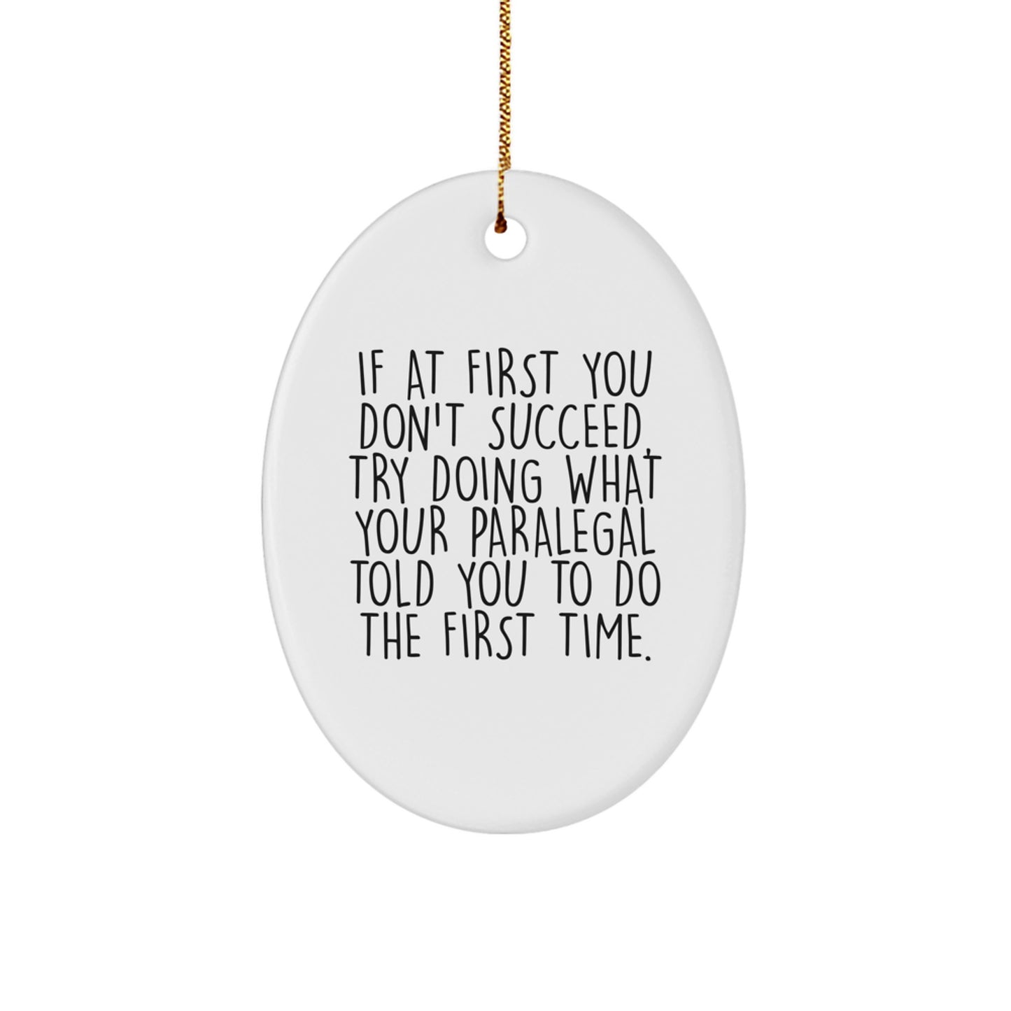 Funny Paralegal Oval Ornament Gifts from Friends and Family for Christmas, Inspirational Gift for Paralegal, Oval Ornament with Funny Quote - Image 1