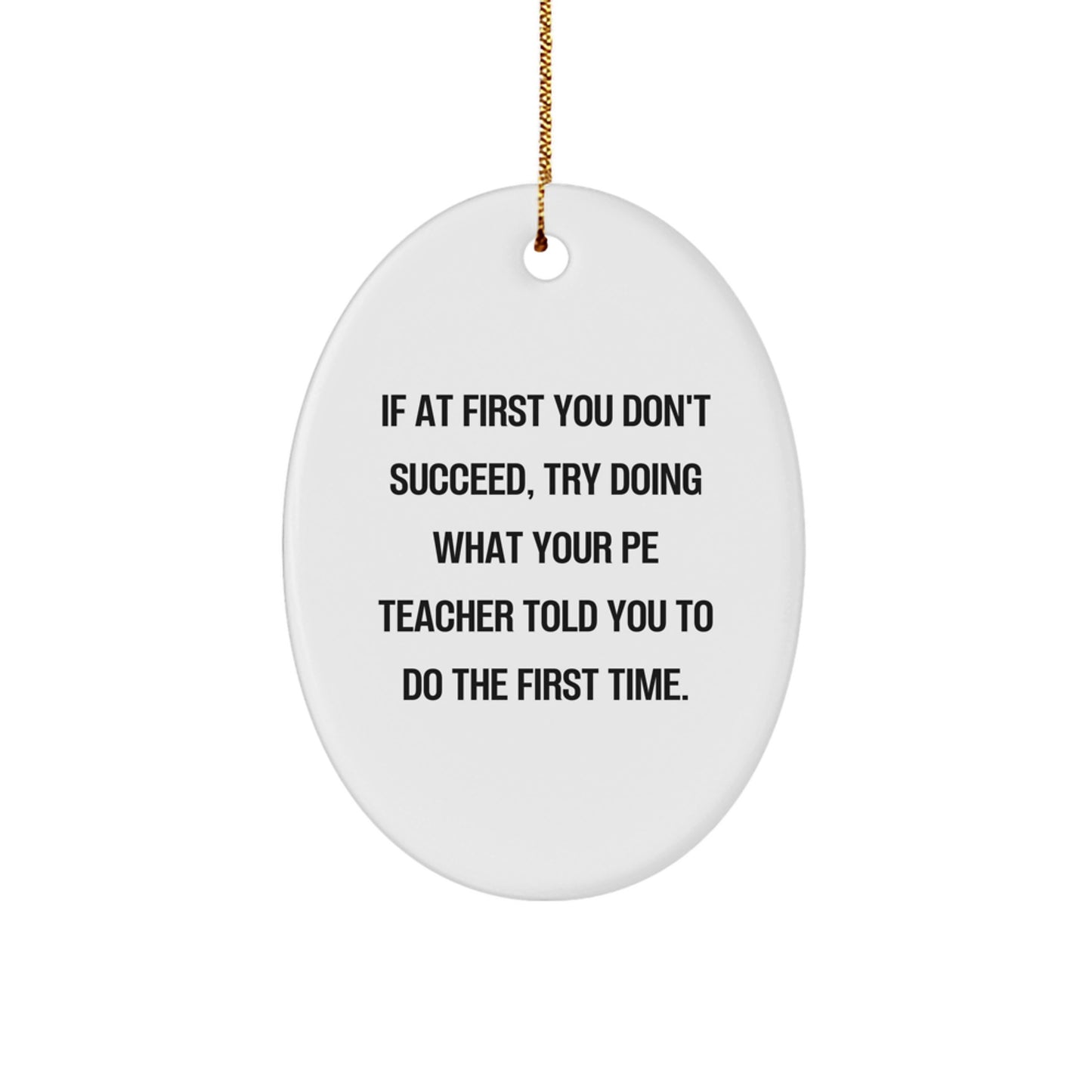 Funny PE Teacher Gifts for Men - Oval Ornament with Inspirational Quote - Gifts from Friends to PE Teachers this Christmas - Image 1