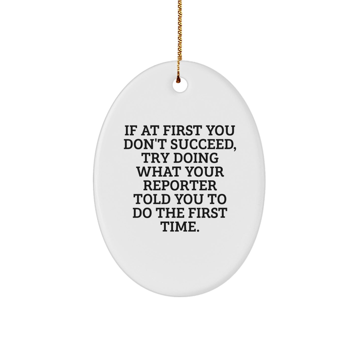 Funny Quote Reporter Oval Ornament, Gifts for Men, Women, or Friends from Family, Unique Christmas Unique Gifts - Image 1