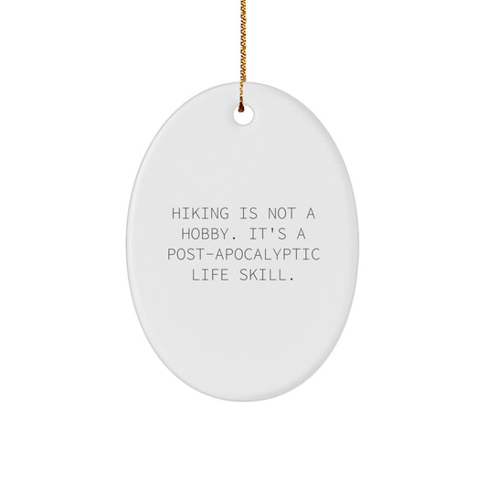 Funny Hiking Oval Ornament Gifts from Friends for Hiking Lovers - Post-Apocalyptic Life Skill Humor Christmas Unique Gifts - Image 1