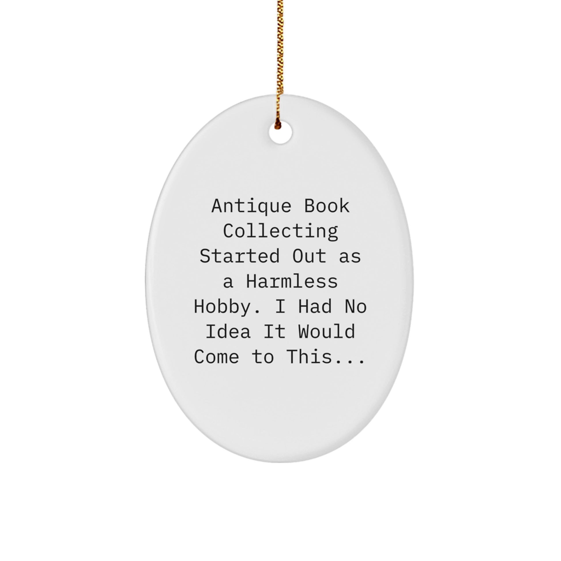 Antique Book Collecting Gifts from Friends and Family - Oval Ornament, Christmas Unique Gifts for Men and Women, Funny Quote - Image 1