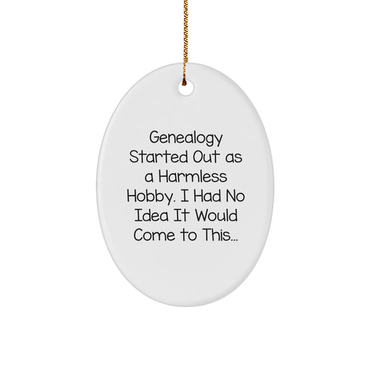 Genealogy Gifts from Family - Funny Oval Ornament for Christmas Decorations - 'Genealogy Started Out As A Harmless Hobby. I Had No Idea It Would Come To This...' - Gifts for Genealogy Enthusiasts - Image 1