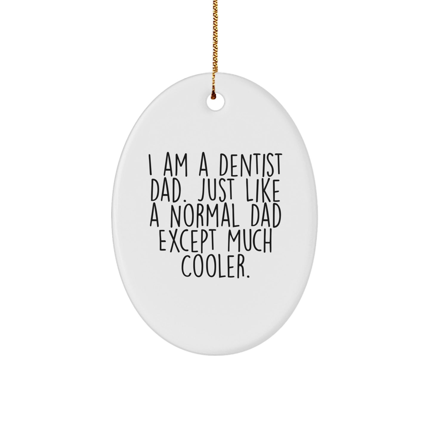 Funny Dentist Oval Ornament Gifts from Dad for Christmas - Unique Oval Decor - Image 1