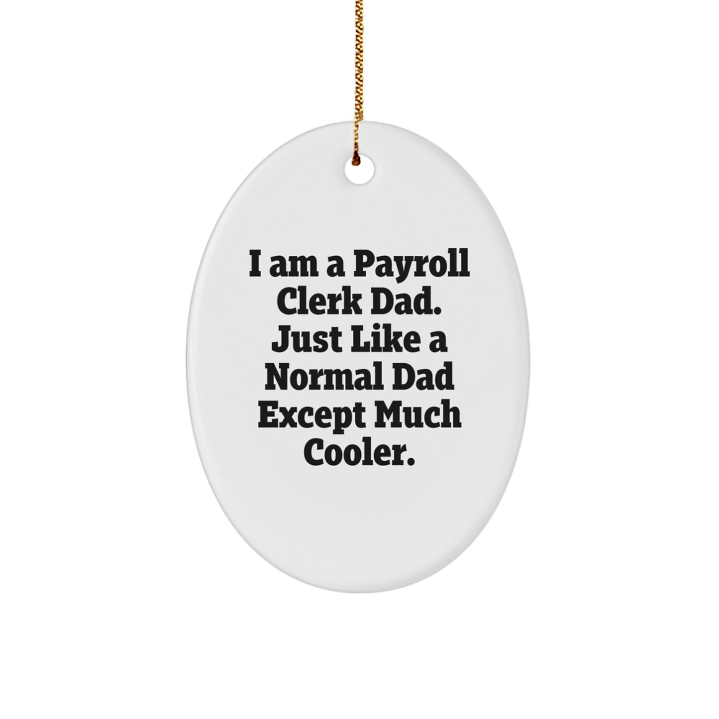 Payroll Clerk Dad Christmas Oval Ornament, Funny Oval Decorative, Gifts from Dad to Payroll Clerk, Personalized Oval Shape - Image 1