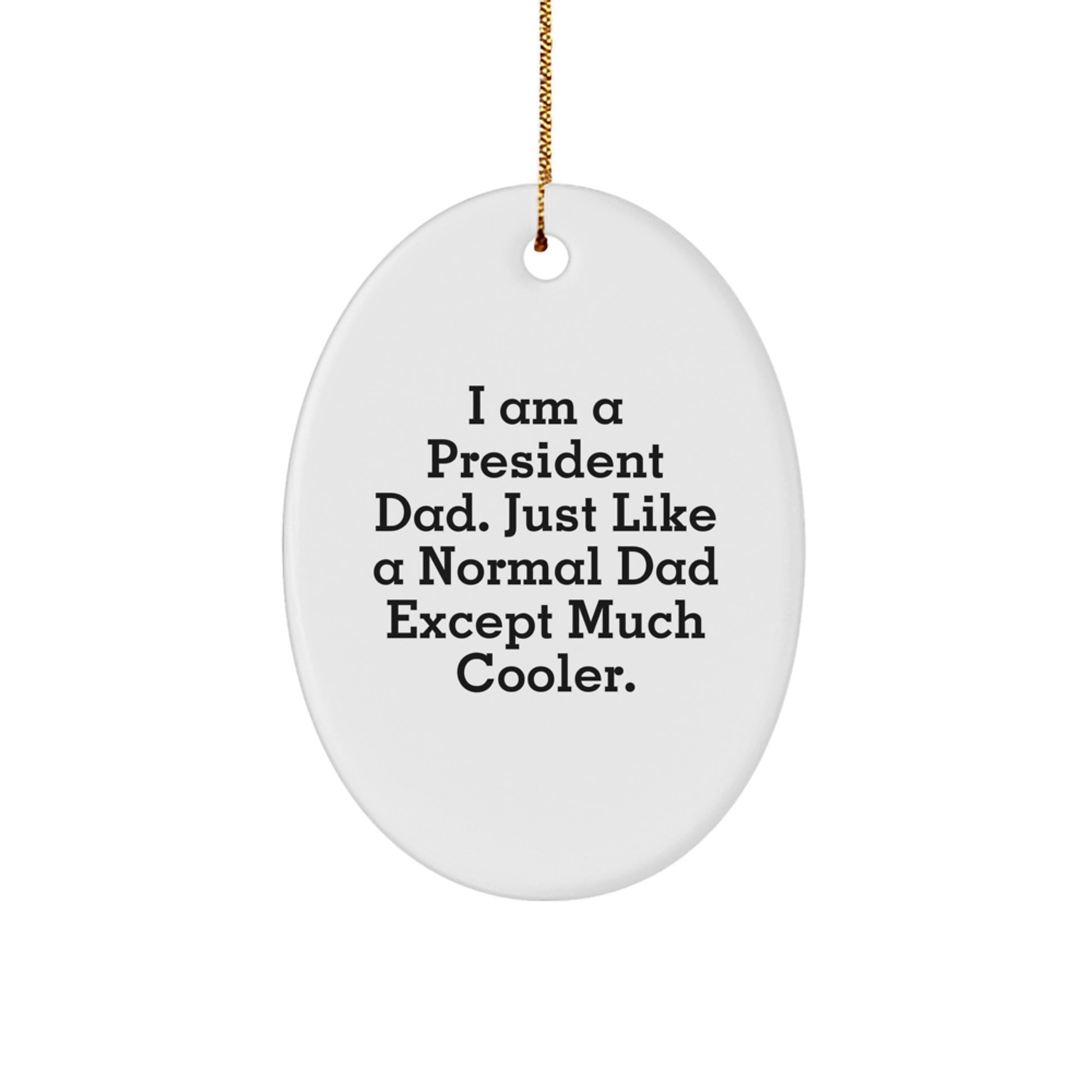 Funny President Dad Oval Ornament Gifts for Him, Oval Oval Shaped, Christmas Unique Gifts from Men to Family - Image 1