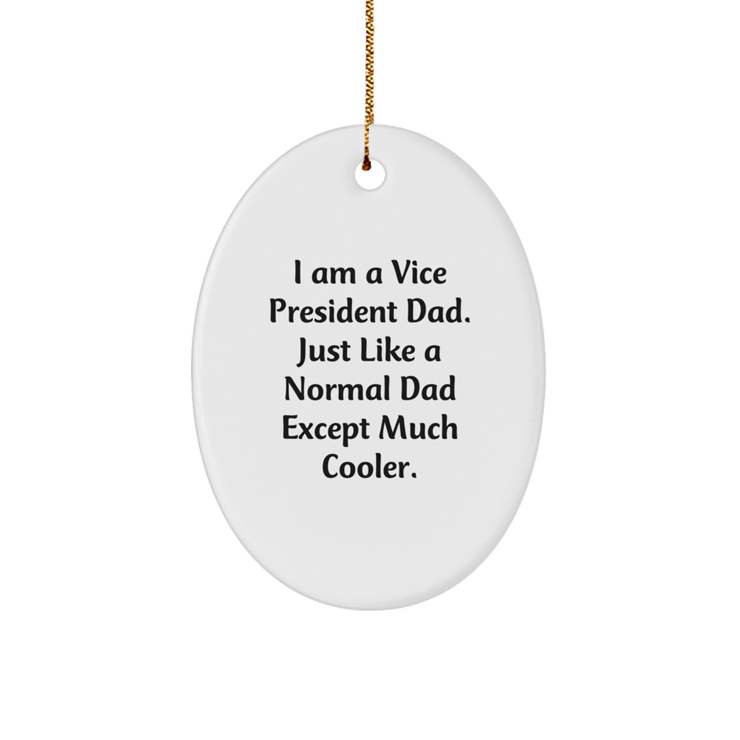 Funny Vice President Dad Oval Ornament Gifts from Men to Vice President Friends at Christmas - Image 1
