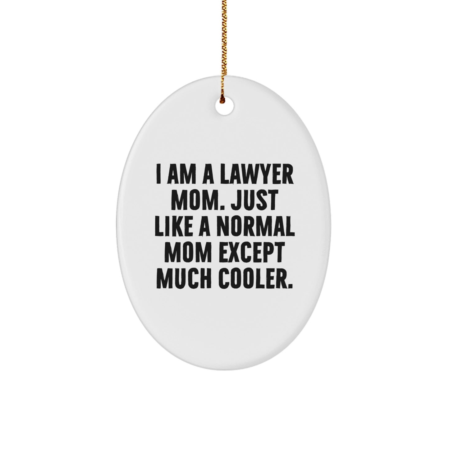 Lawyer Mom Gifts - I Am A Lawyer Mom Oval Ornament - Unique Christmas Unique Gift for Lawyer Friends and Family - Gifts from Mom - Gifts for Lawyer - Image 1