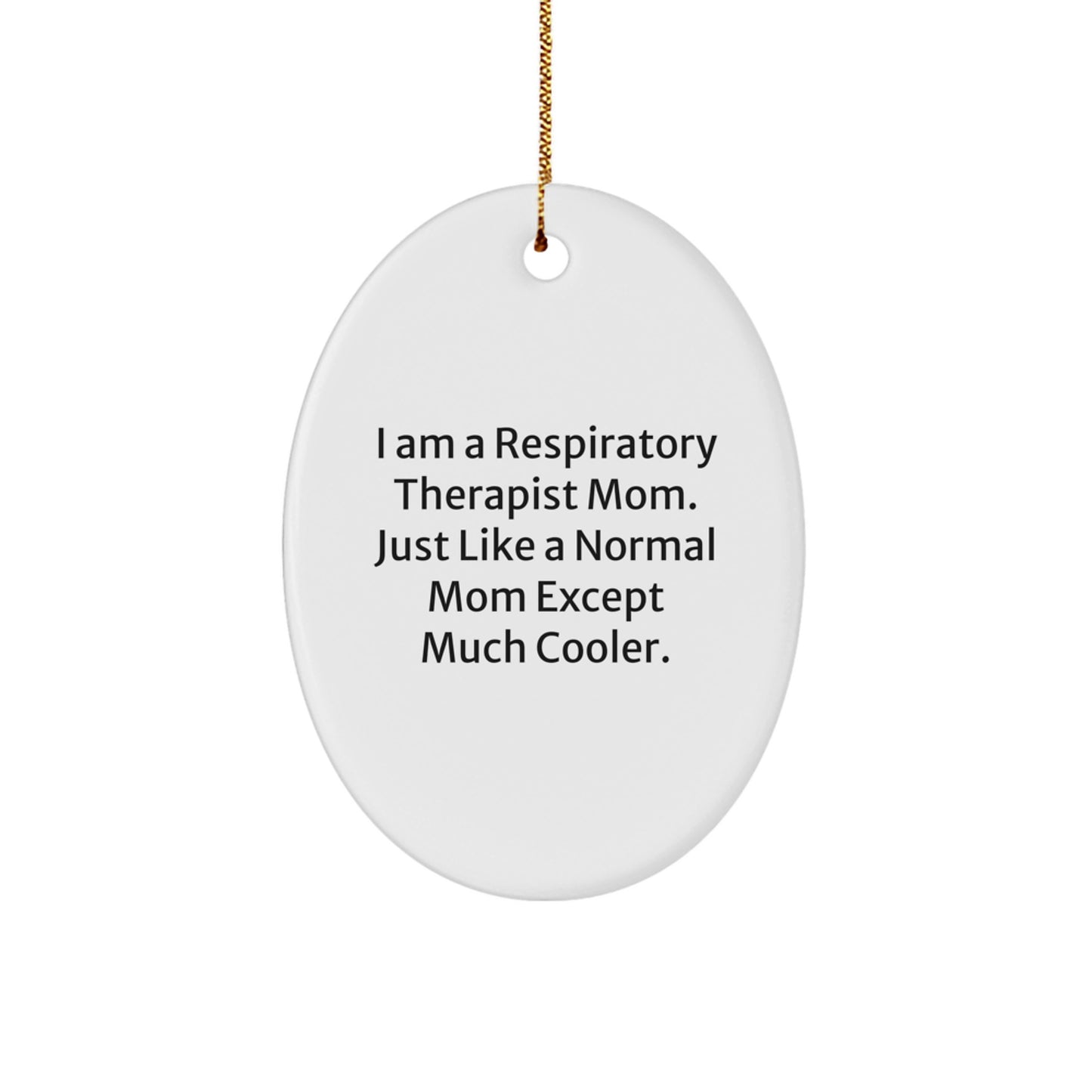 Funny Mom to a Respiratory Therapist, Personalized Oval Ornament, Gifts from Family to Respiratory Therapist Men, Christmas Unique Ornament - Image 1